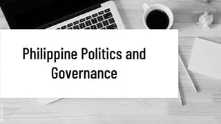 SLIDESMANIA.COM
Philippine Politics and
Governance
 