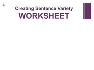 +
    Creating Sentence Variety
     WORKSHEET
 