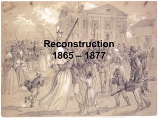 Reconstruction1865 – 1877 