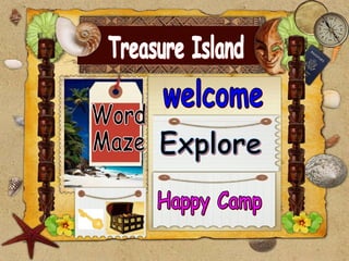 Treasure Island welcome Word  Maze Explore Happy Camp 
