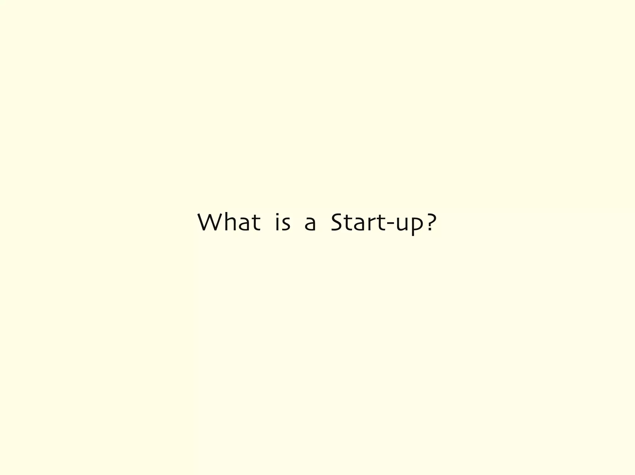 What is a Start-up?
 