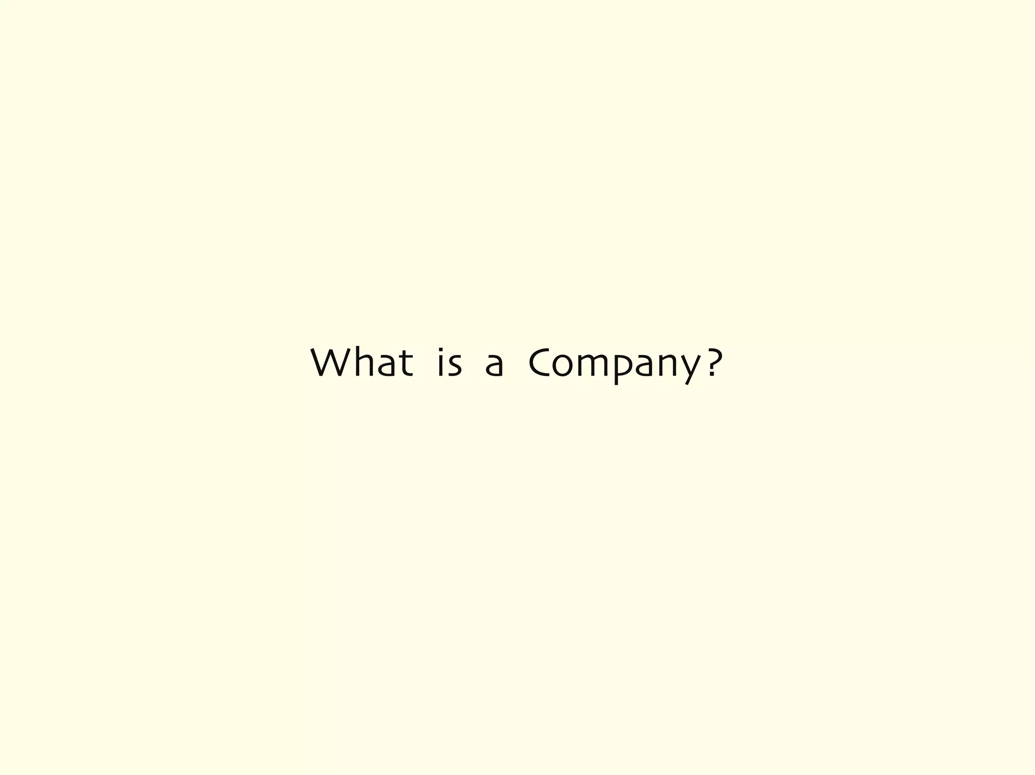 What is a Company?
 