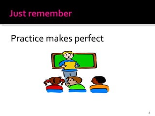 Practice makes perfect 