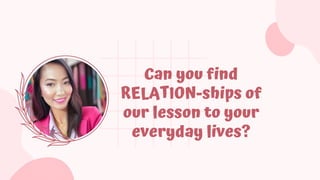 Can you find
RELATION-ships of
our lesson to your
everyday lives?
 