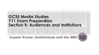 Lesson Focus: Institutions and the BBC 
 