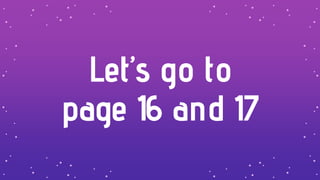 Let’s go to
page 16 and 17
 