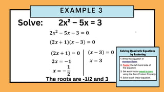 Solve: 2x² – 5x = 3
The roots are -1/2 and 3
 