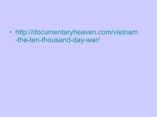 http:// documentaryheaven.com/vietnam -the-ten-thousand-day-war/ 