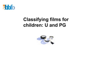 Classifying films for children: U and PG 