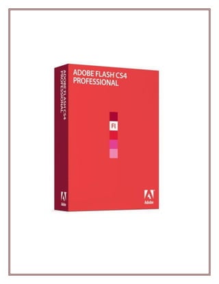 Lesson 1: Understanding Adobe Flash CS4.
 