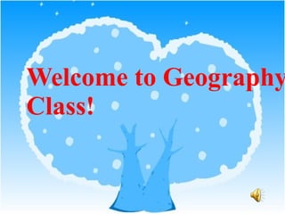 Welcome to Geography Class! 