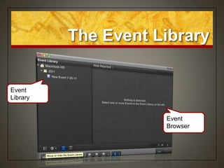 The Event Library


Event
Library


                     Event
                     Browser
 