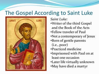 The Gospel According to Saint LukeSaint Luke:Writer of the third Gospel and the Book of the Acts