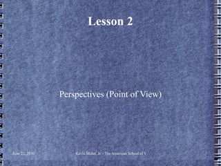 Lesson 2 Perspectives (Point of View) 