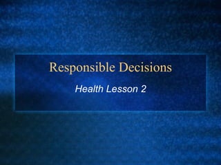 Responsible Decisions Health Lesson 2 