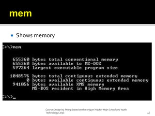memShows memoryCourse Design by. Peleg (based on the origianl Hacker High School and Youth Technology Corp)46