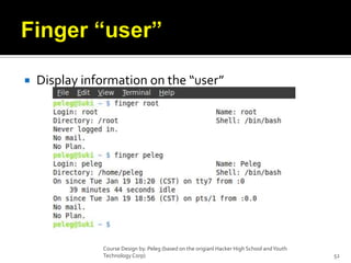 Finger “user”Display information on the “user”Course Design by. Peleg (based on the origianl Hacker High School and Youth Technology Corp)52
