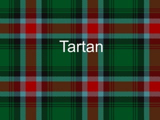 Tartan
 