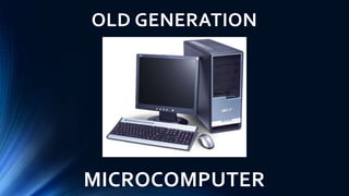 NEW GENERATION
PERSONAL COMPUTER
• Microprocessor-based computing device
designed to meet the computing needs
of an indivi...