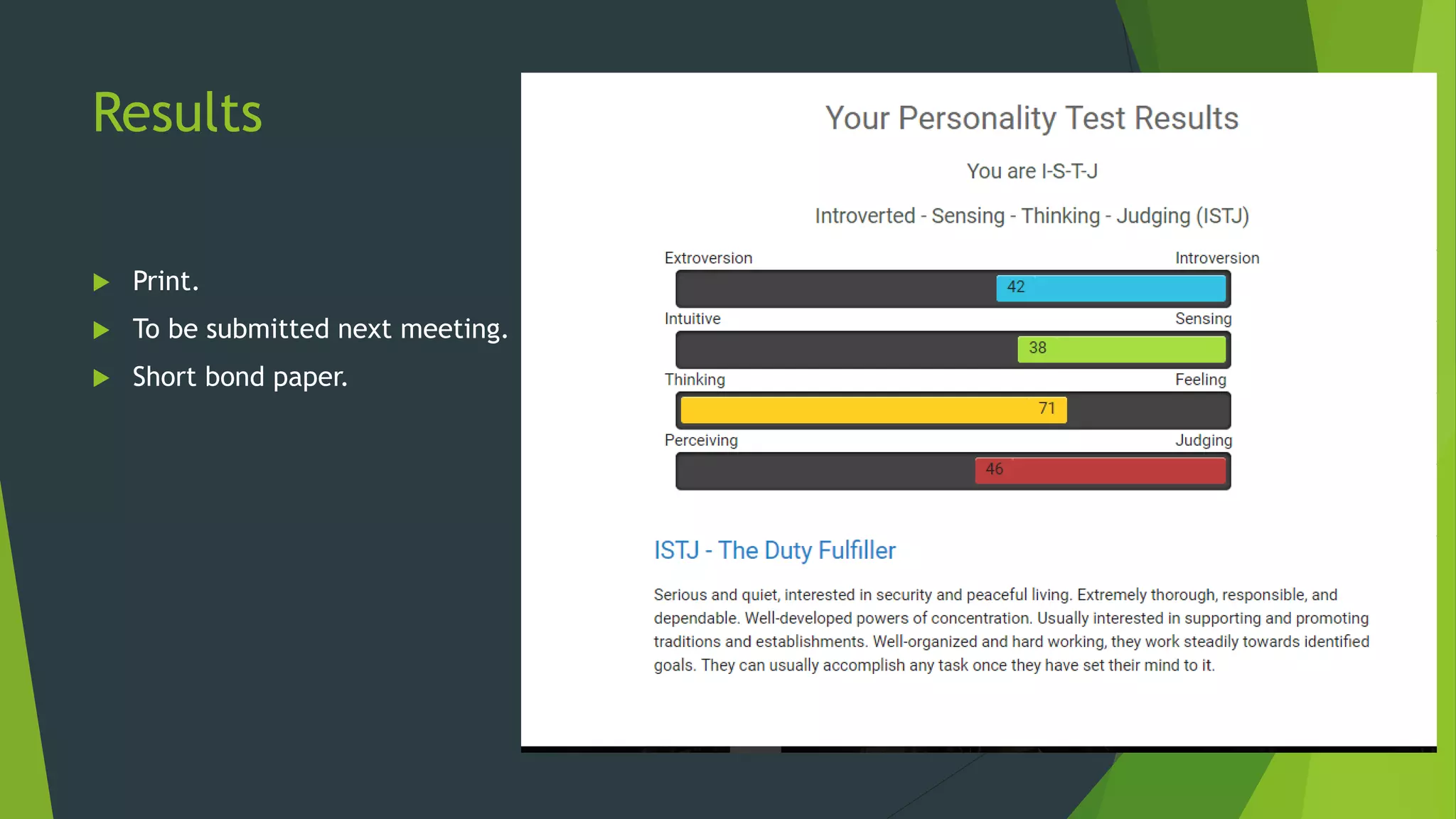 Results
 Print.
 To be submitted next meeting.
 Short bond paper.
 