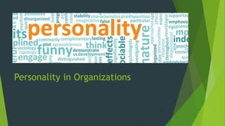 Personality in Organizations
 