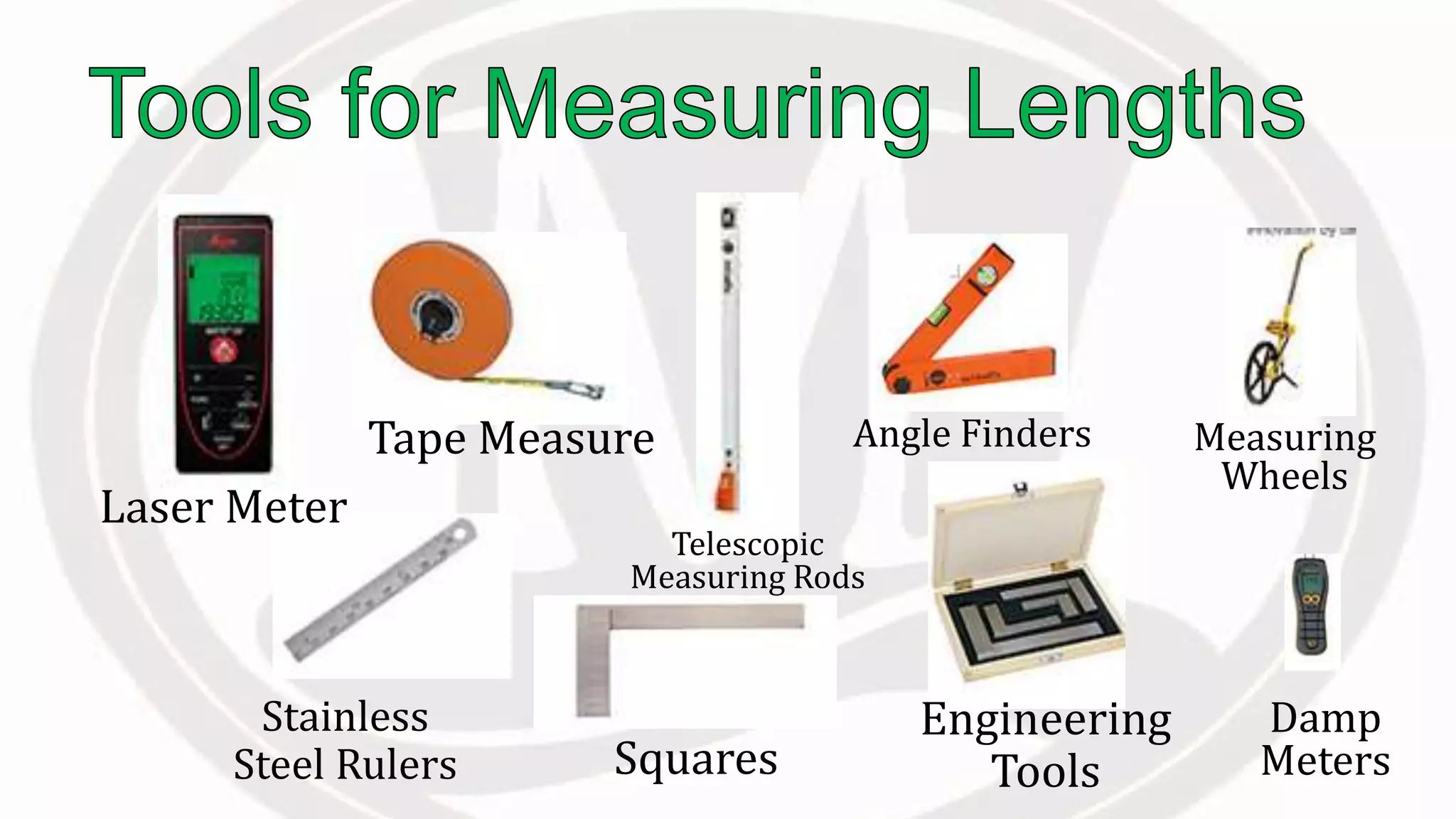 Angle FindersTape Measure
Telescopic
Measuring Rods
Measuring
Wheels
Laser Meter
Stainless
Steel Rulers Squares
Engineering
Tools
Damp
Meters
 