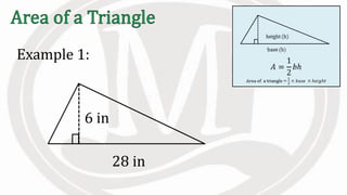 Example 1:
6 in
28 in
 
