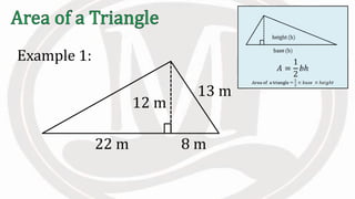 Example 1:
12 m
22 m 8 m
13 m
 