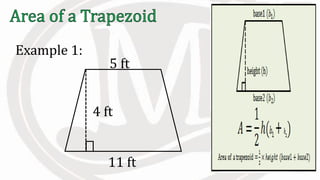 Example 1:
11 ft
5 ft
4 ft
 