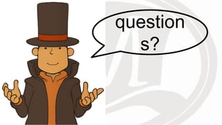 question
s?
 