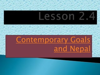 Contemporary Goals
and Nepal
 