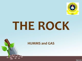 THE ROCK
HUMMS and GAS
 
