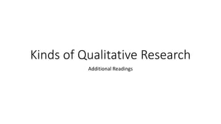 Kinds of Qualitative Research
Additional Readings
 