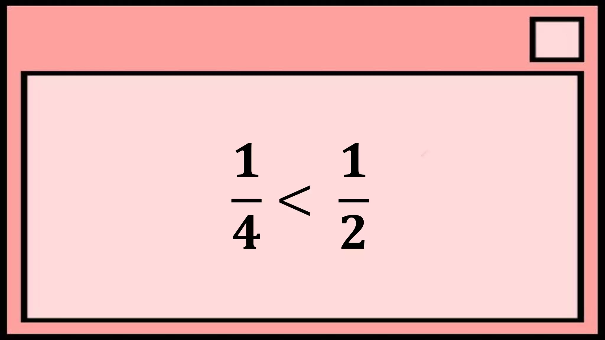 𝟏
𝟒
<
𝟏
𝟐