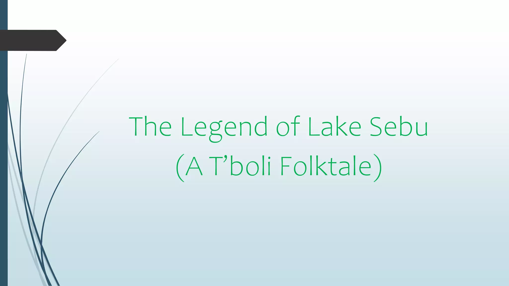 The Legend of Lake Sebu
(A T’boli Folktale)
 