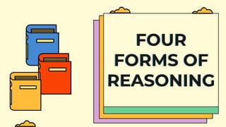 FOUR
FORMS OF
REASONING
 