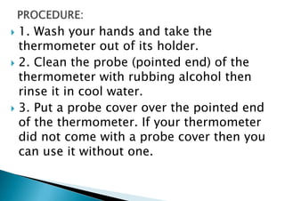  e. Oral Temperature—using clinical thermometer
 