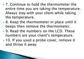  f. Oral Temperature—using digital thermometer
 