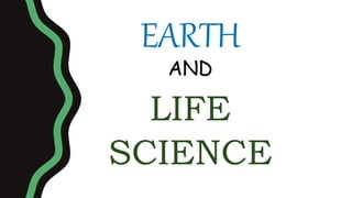 EARTH
AND
LIFE
SCIENCE
 