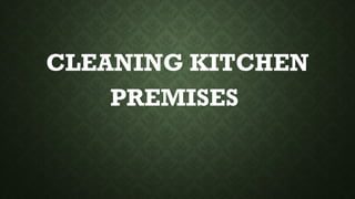 CLEANING KITCHEN
PREMISES
 