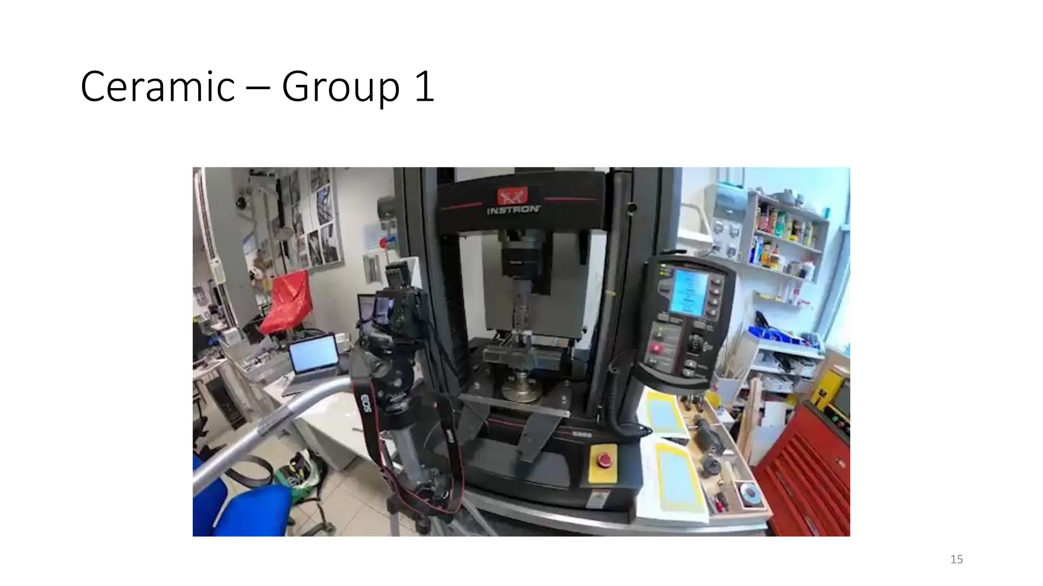 Ceramic – Group 1
15
 