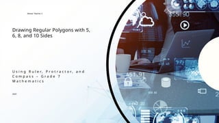 Drawing and Constructing Regular Polygons Using Geometric Tools | PPTX