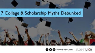 7 College & Scholarship Myths Debunked
 