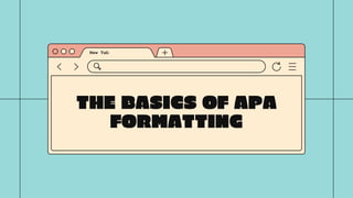 THE BASICS OF APA
FORMATTING
 