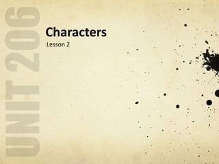 Characters
Lesson 2
 