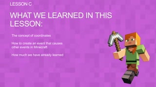 LESSON C
WHAT WE LEARNED IN THIS
LESSON:
 