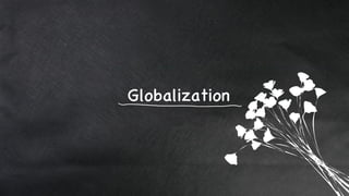 CONTENTS
Globalization
 