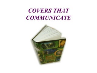 COVERS THAT COMMUNICATE 