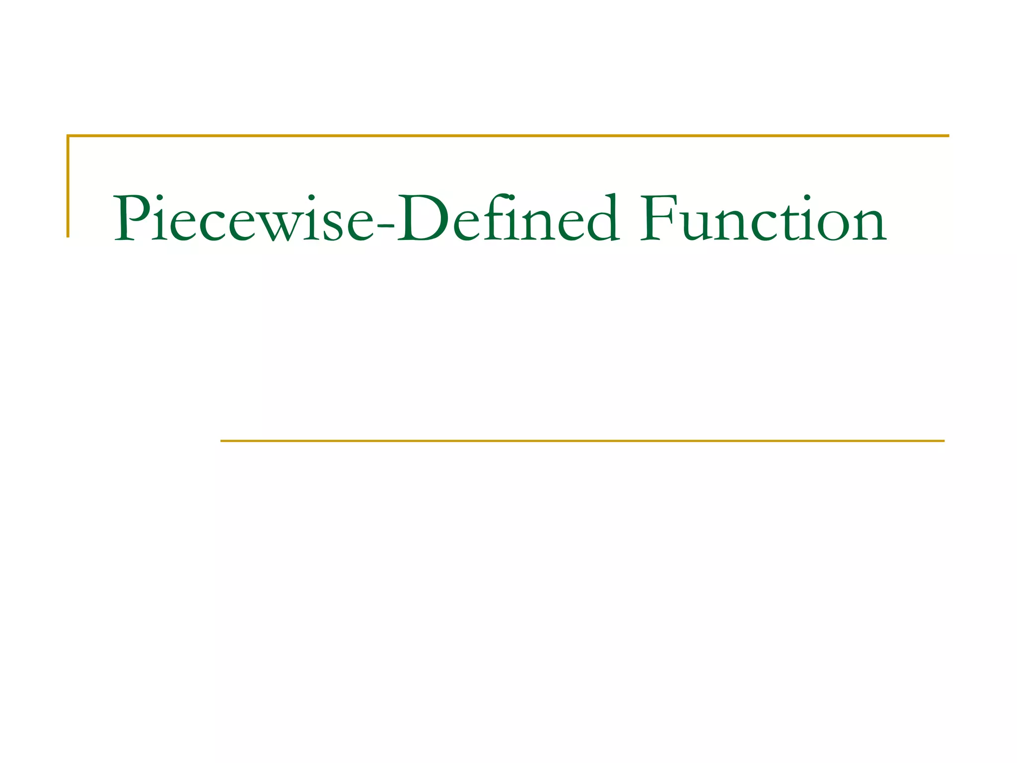 Piecewise-Defined Function
 