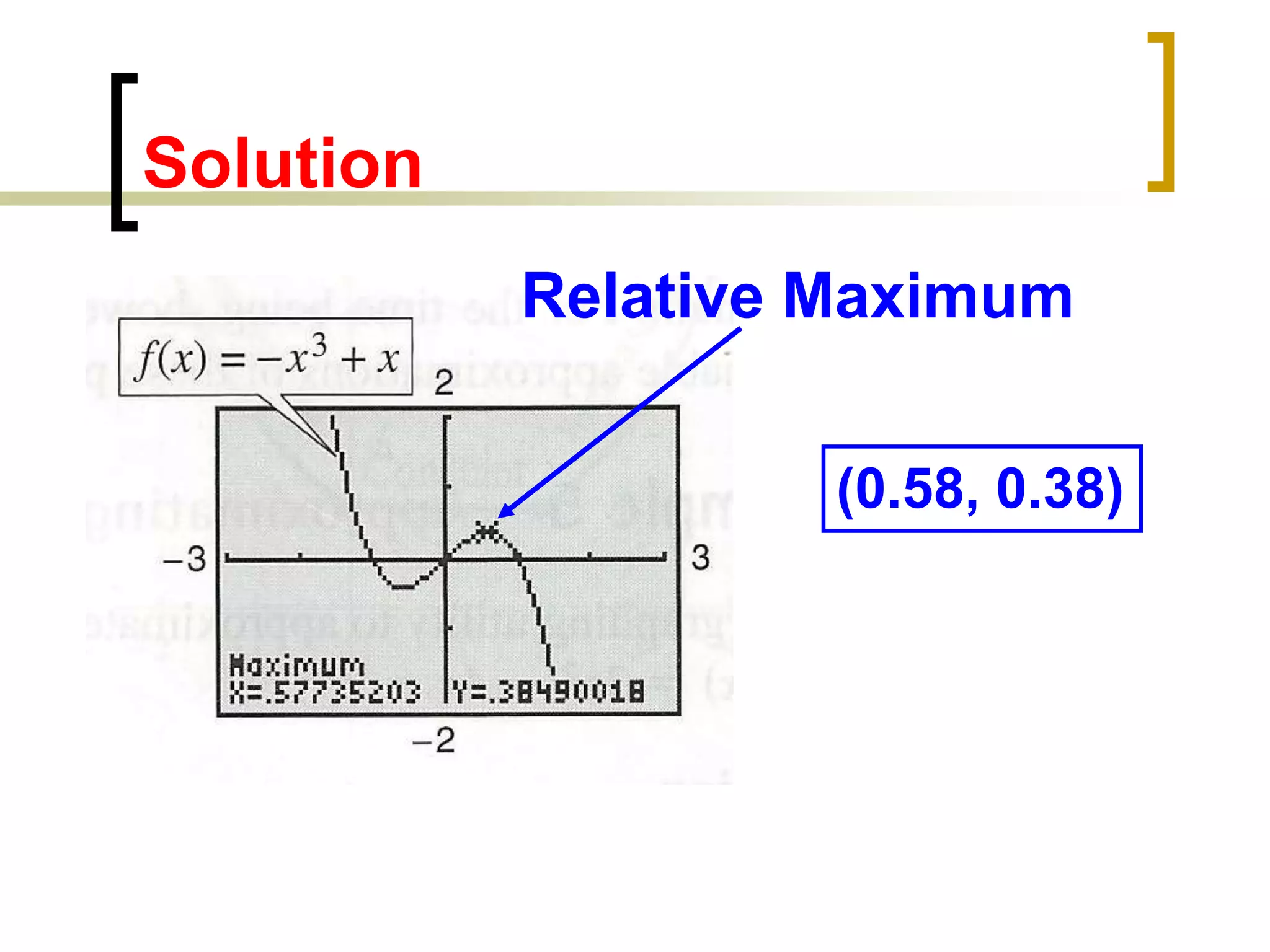 Solution
Relative Maximum
(0.58, 0.38)
 